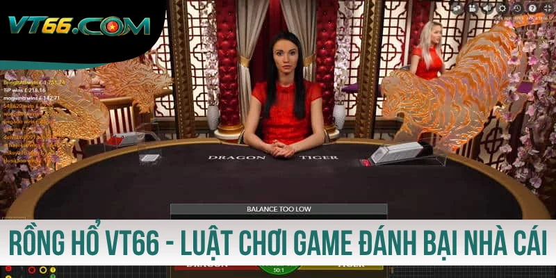 Rồng Hổ VT66 - Luật Chơi Game Đánh Bại Nhà Cái 100%